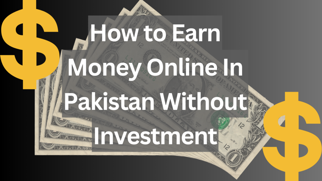 how to earn money in pakistan without investment
