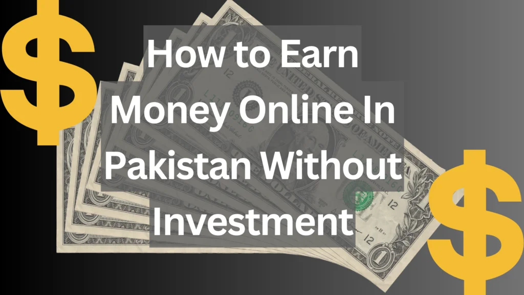 how to earn money in pakistan without investment 2026
